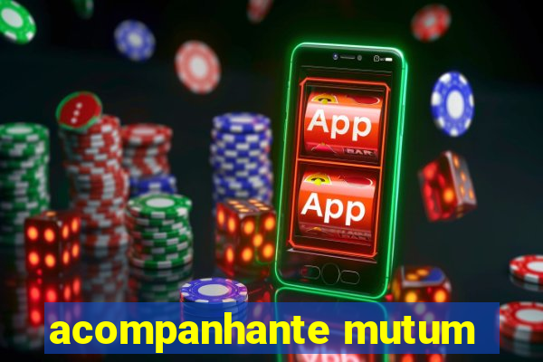 acompanhante mutum